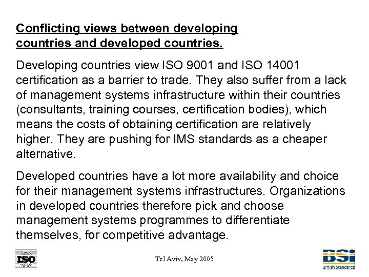 Conflicting views between developing countries and developed countries. Developing countries view ISO 9001 and