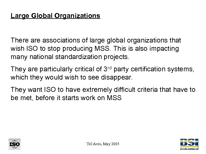 Large Global Organizations There associations of large global organizations that wish ISO to stop