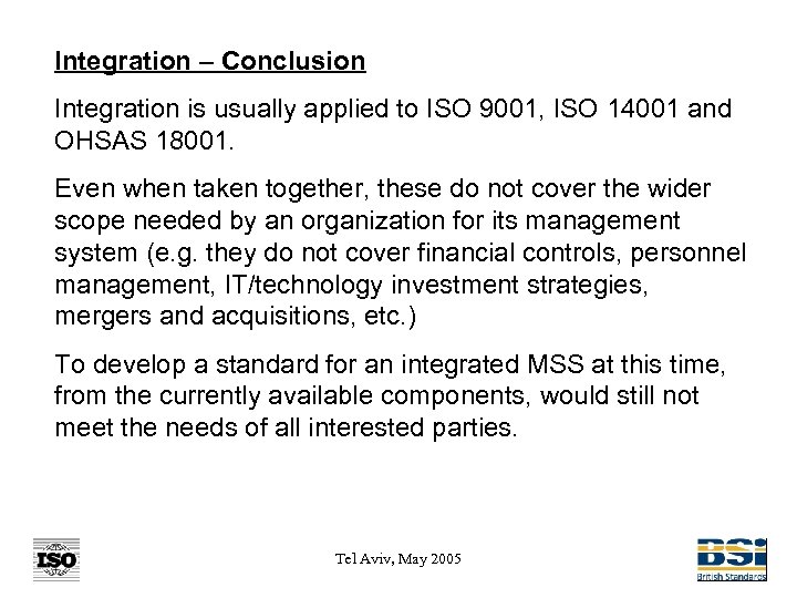 Integration – Conclusion Integration is usually applied to ISO 9001, ISO 14001 and OHSAS