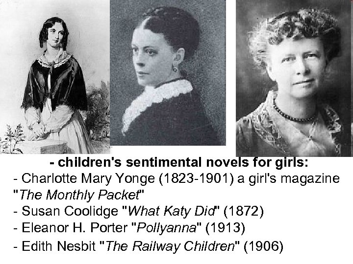 - children's sentimental novels for girls: - Charlotte Mary Yonge (1823 -1901) a girl's