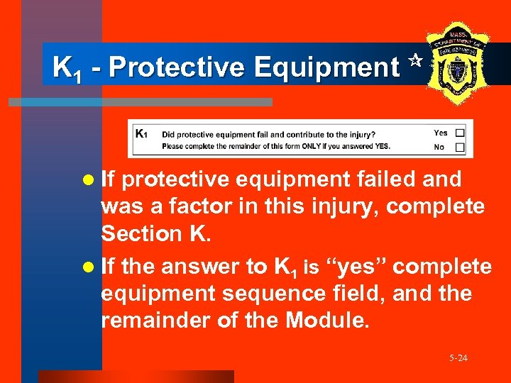 K 1 - Protective Equipment l If protective equipment failed and was a factor