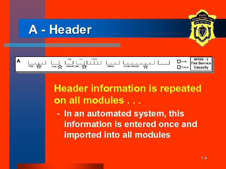 A - Header information is repeated on all modules. . . In an automated