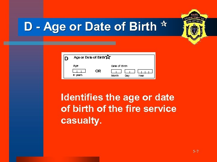 D - Age or Date of Birth D Age or Date of Birth 1