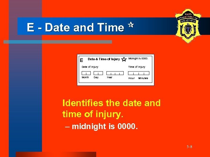 E - Date and Time E Date & Time of Injury Date of Injury