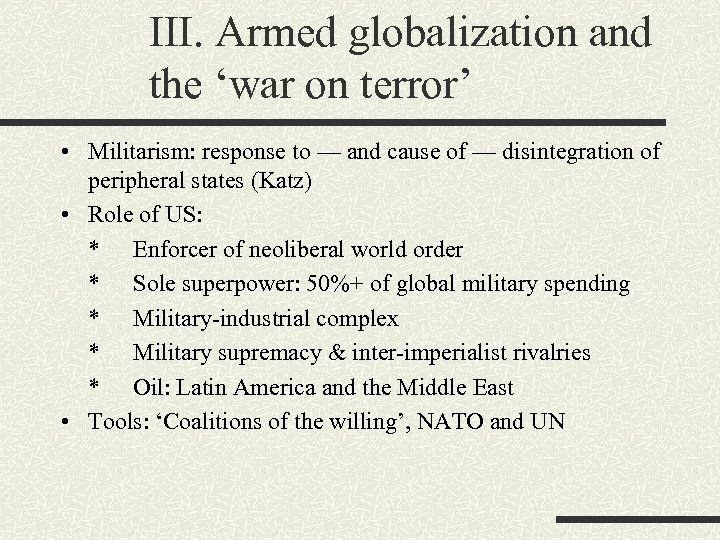 III. Armed globalization and the ‘war on terror’ • Militarism: response to — and