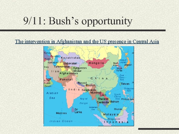 9/11: Bush’s opportunity The intervention in Afghanistan and the US presence in Central Asia