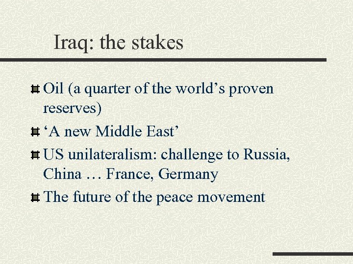 Iraq: the stakes Oil (a quarter of the world’s proven reserves) ‘A new Middle