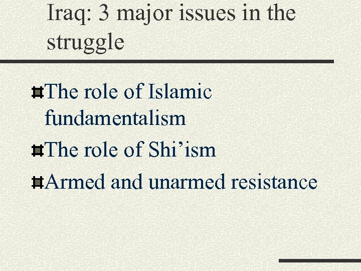 Iraq: 3 major issues in the struggle The role of Islamic fundamentalism The role