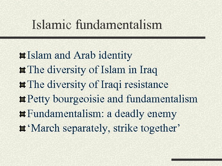 Islamic fundamentalism Islam and Arab identity The diversity of Islam in Iraq The diversity