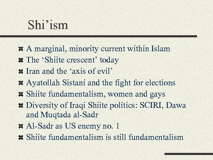 Shi’ism A marginal, minority current within Islam The ‘Shiite crescent’ today Iran and the