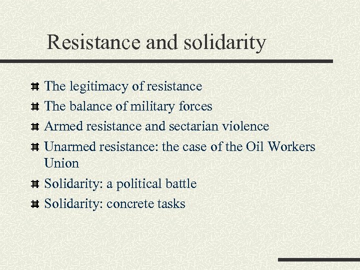 Resistance and solidarity The legitimacy of resistance The balance of military forces Armed resistance