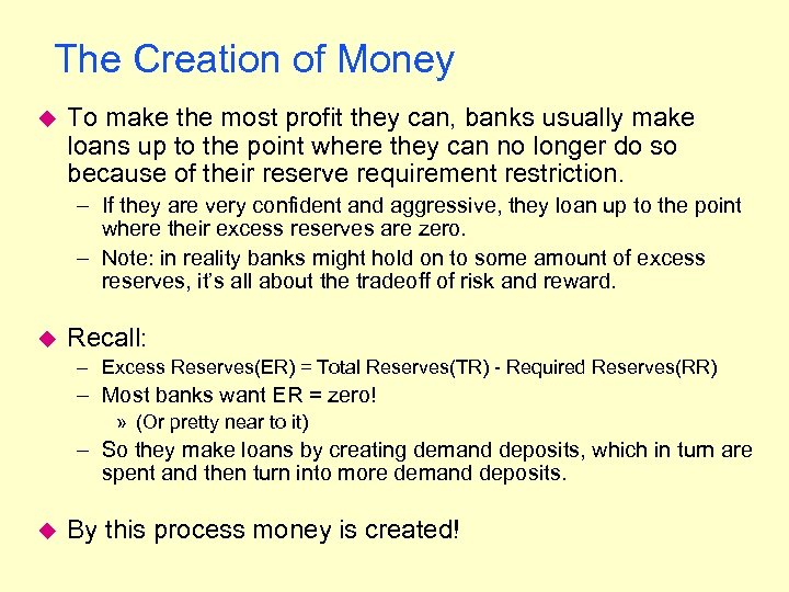The Creation of Money u To make the most profit they can, banks usually