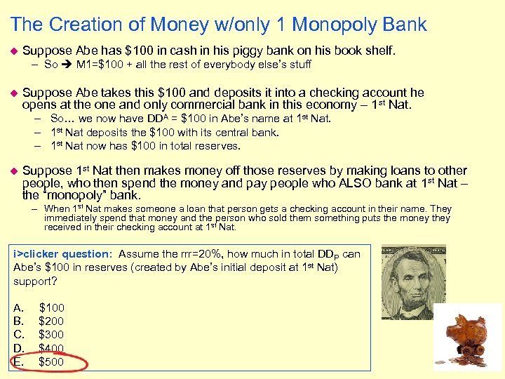 The Creation of Money w/only 1 Monopoly Bank u Suppose Abe has $100 in