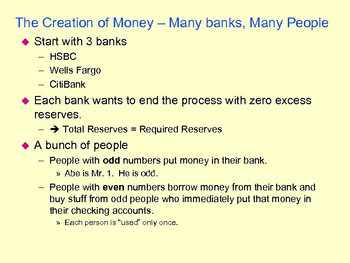 The Creation of Money – Many banks, Many People u Start with 3 banks