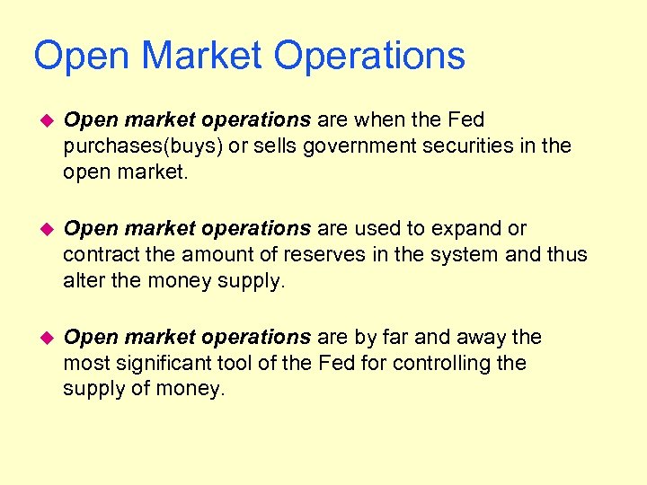 Open Market Operations u Open market operations are when the Fed purchases(buys) or sells