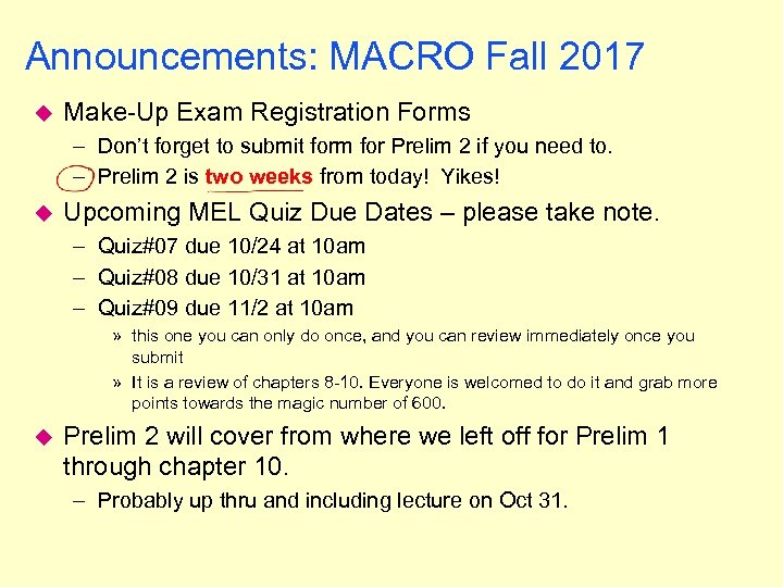 Announcements: MACRO Fall 2017 u Make-Up Exam Registration Forms – Don’t forget to submit