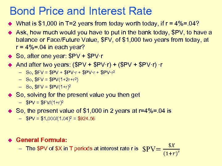 Bond Price and Interest Rate u u What is $1, 000 in T=2 years