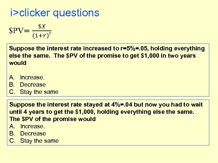i>clicker questions Suppose the interest rate increased to r=5%=. 05, holding everything else the