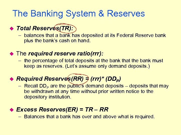 The Banking System & Reserves u Total Reserves(TR): – balances that a bank has