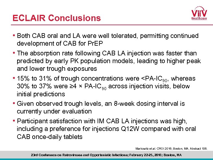 ECLAIR Conclusions • Both CAB oral and LA were well tolerated, permitting continued development