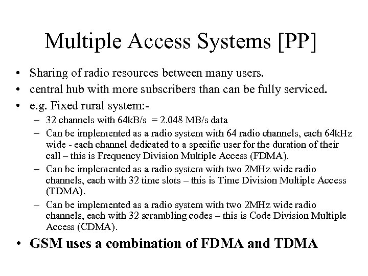Multiple Access Systems [PP] • Sharing of radio resources between many users. • central