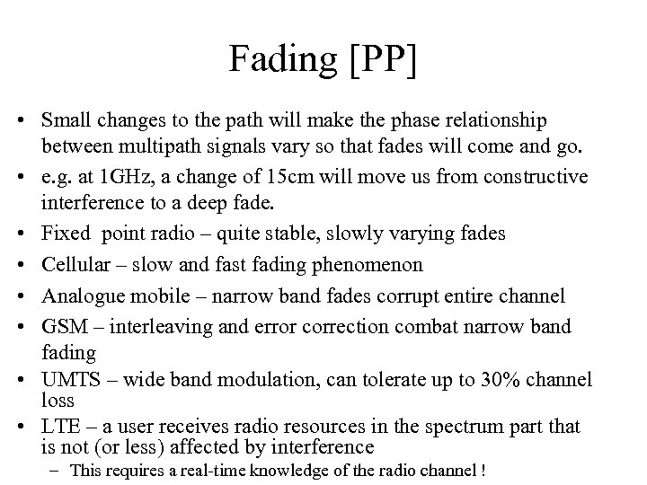 Fading [PP] • Small changes to the path will make the phase relationship between