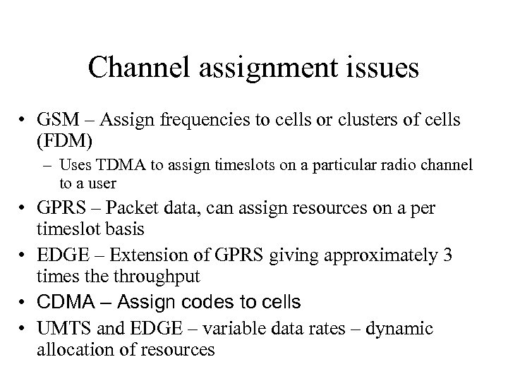 Channel assignment issues • GSM – Assign frequencies to cells or clusters of cells