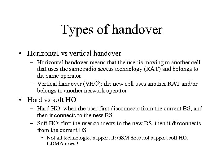 Types of handover • Horizontal vs vertical handover – Horizontal handover means that the
