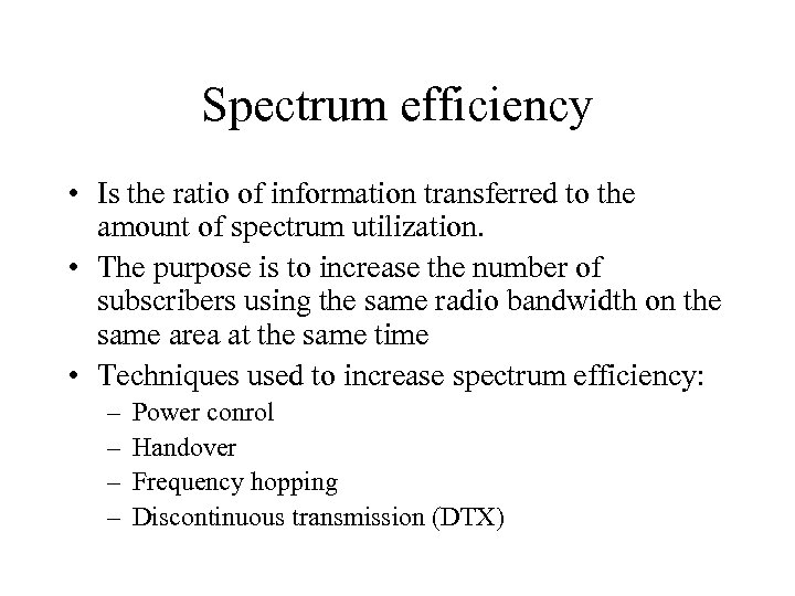 Spectrum efficiency • Is the ratio of information transferred to the amount of spectrum