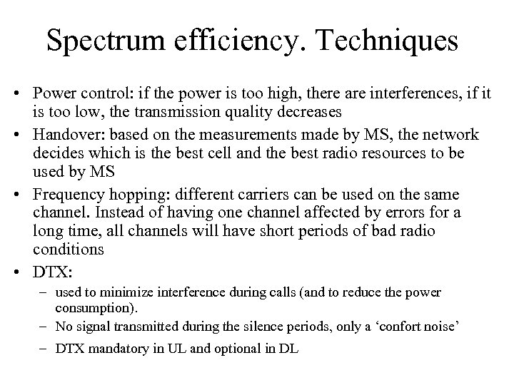 Spectrum efficiency. Techniques • Power control: if the power is too high, there are