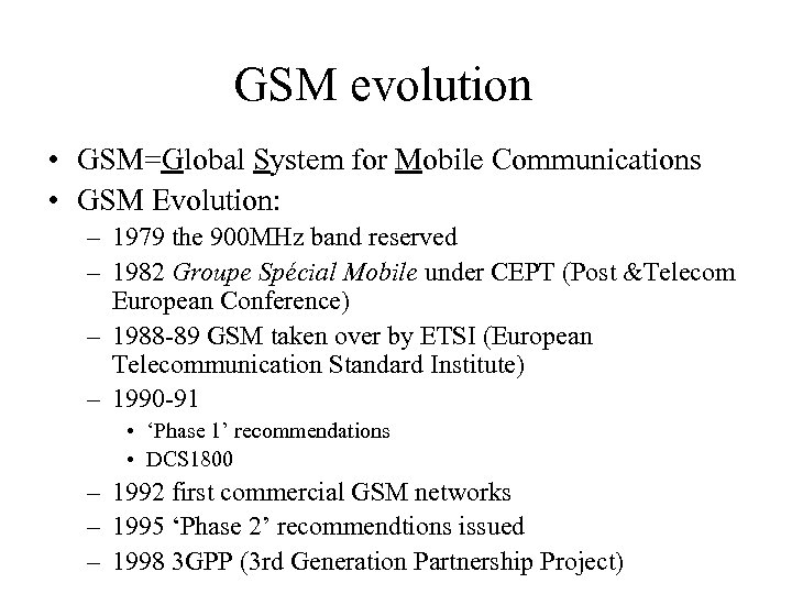 GSM evolution • GSM=Global System for Mobile Communications • GSM Evolution: – 1979 the