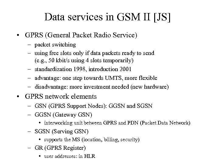 Data services in GSM II [JS] • GPRS (General Packet Radio Service) – packet