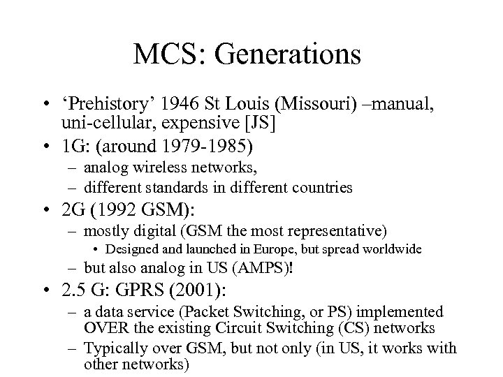 MCS: Generations • ‘Prehistory’ 1946 St Louis (Missouri) –manual, uni-cellular, expensive [JS] • 1