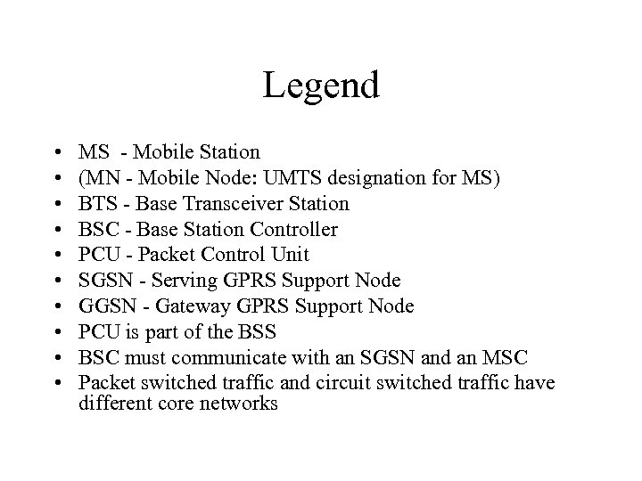 Legend • • • MS - Mobile Station (MN - Mobile Node: UMTS designation