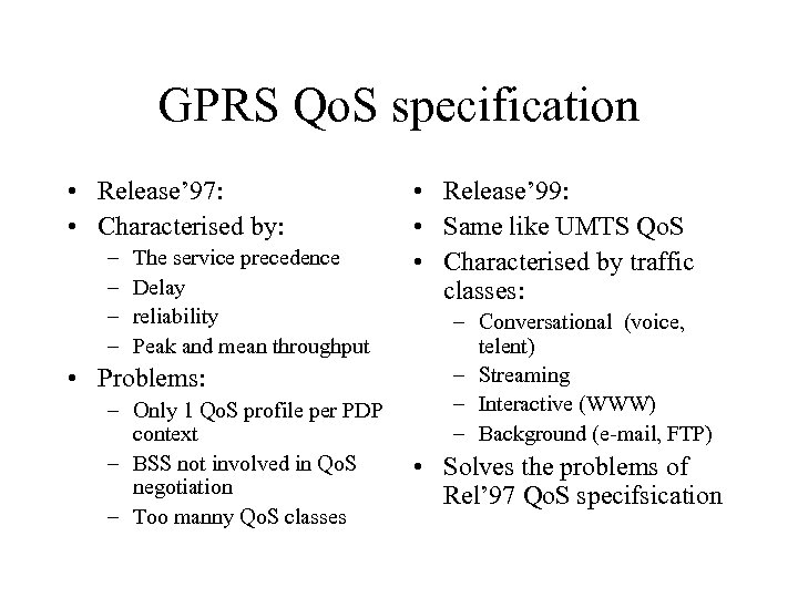 GPRS Qo. S specification • Release’ 97: • Characterised by: – – The service