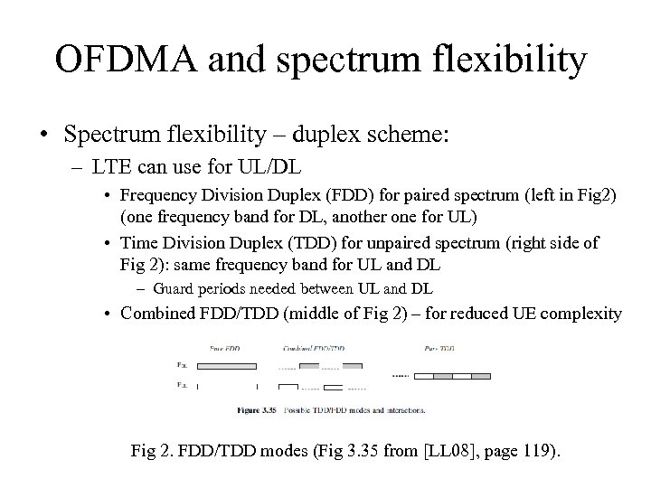 OFDMA and spectrum flexibility • Spectrum flexibility – duplex scheme: – LTE can use