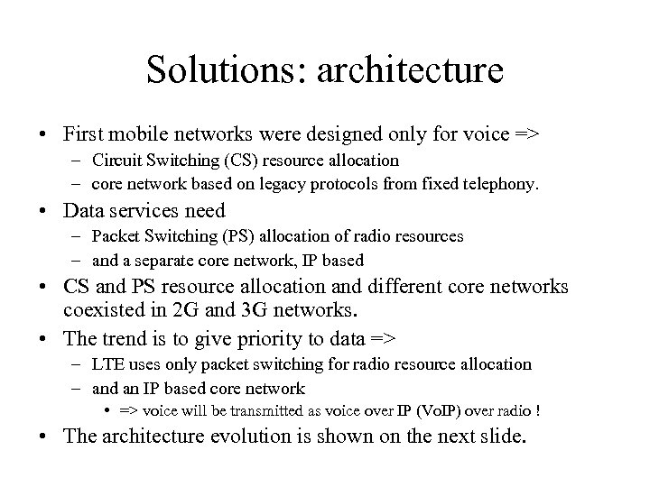 Solutions: architecture • First mobile networks were designed only for voice => – Circuit