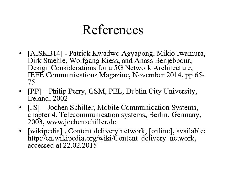References • [AISKB 14] - Patrick Kwadwo Agyapong, Mikio Iwamura, Dirk Staehle, Wolfgang Kiess,