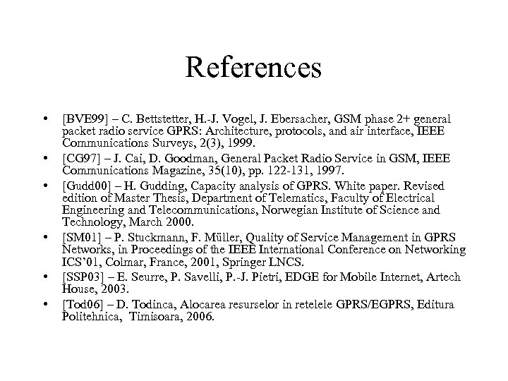 References • • • [BVE 99] – C. Bettstetter, H. -J. Vogel, J. Ebersacher,