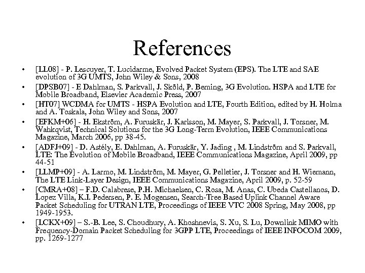 References • • [LL 08] - P. Lescuyer, T. Lucidarme, Evolved Packet System (EPS).