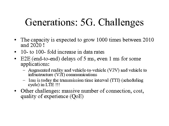 Generations: 5 G. Challenges • The capacity is expected to grow 1000 times between