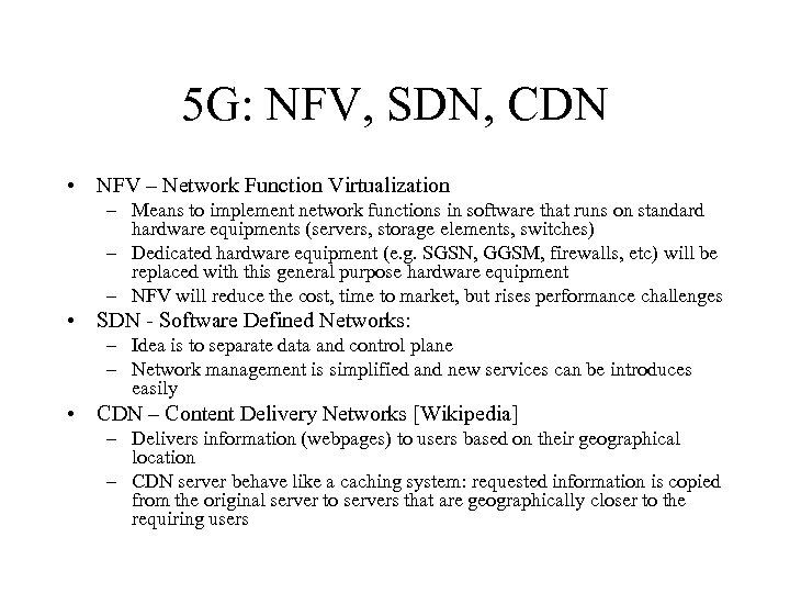 5 G: NFV, SDN, CDN • NFV – Network Function Virtualization – Means to
