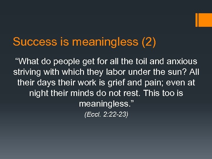 Success is meaningless (2) “What do people get for all the toil and anxious