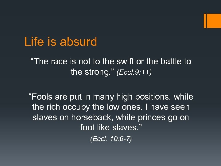 Life is absurd “The race is not to the swift or the battle to