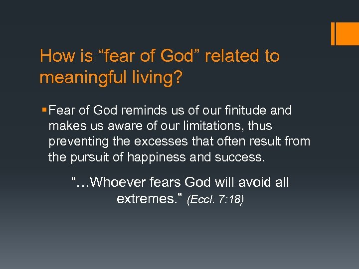 How is “fear of God” related to meaningful living? § Fear of God reminds