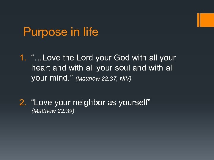 Purpose in life 1. “…Love the Lord your God with all your heart and