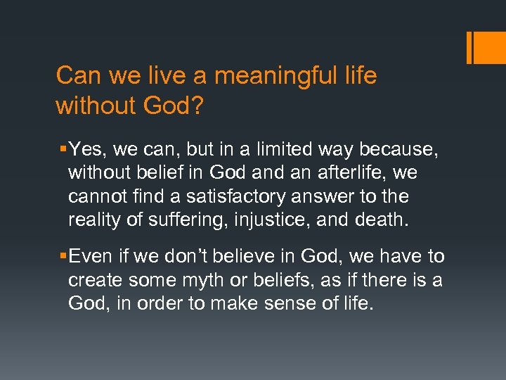 Can we live a meaningful life without God? § Yes, we can, but in