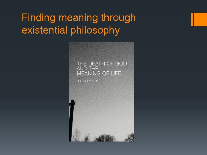 Finding meaning through existential philosophy 