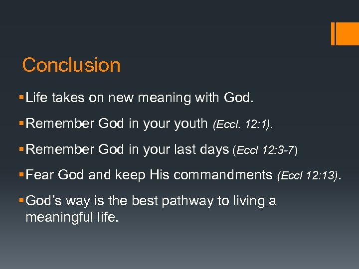 Conclusion § Life takes on new meaning with God. § Remember God in your