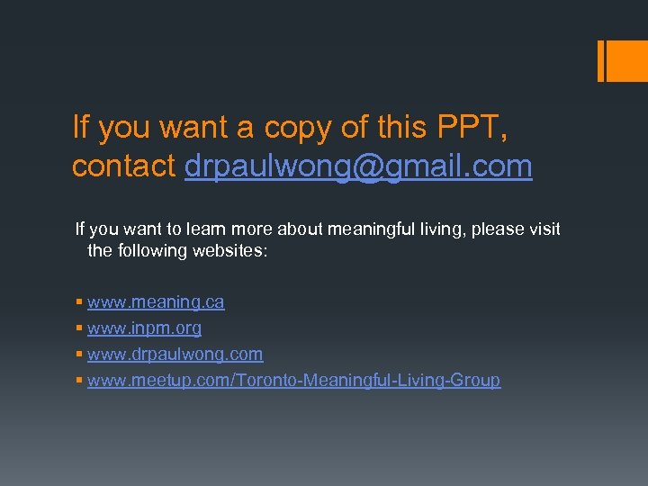 If you want a copy of this PPT, contact drpaulwong@gmail. com If you want